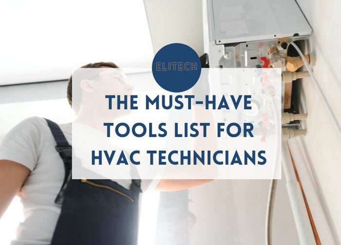 The Must-Have Tools List for HVAC Technicians